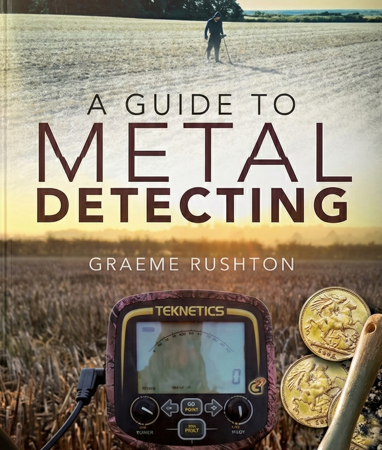 A Guide to Metal Detecting by Graeme Rushton. The official beginners handbook from Unearthed UK covering permissions, machines, and identifying finds.